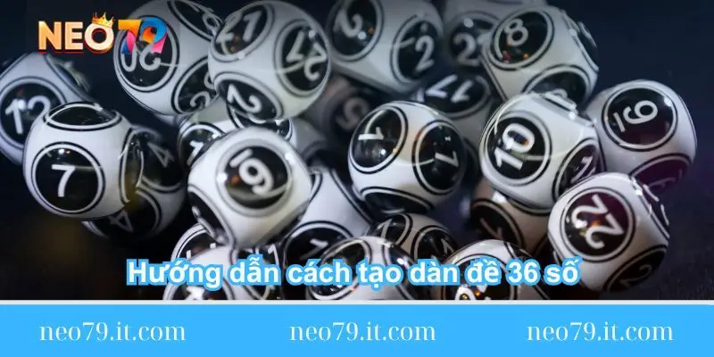 huong dan cach tao dan de 36 so chuan huong-dan-cach-tao-dan-de-36-so-chuan-xac