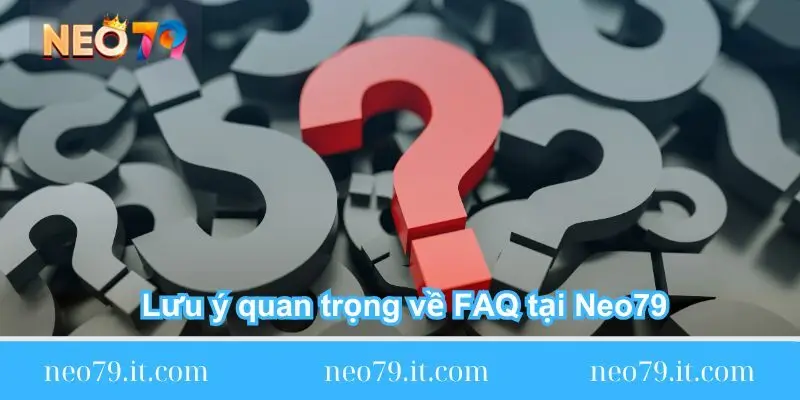 luu y quan trong ve faq tai neo79 luu y quan trong ve faq tai neo79
