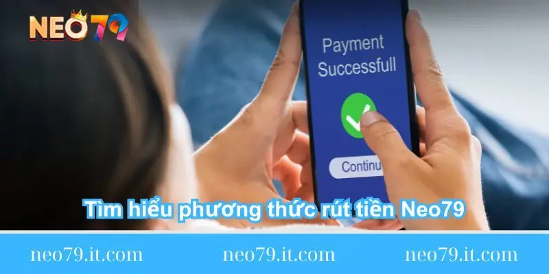 tim hieu thong tin phuong thuc rut tien neo79 tim-hieu-thong-tin-phuong-thuc-rut-tien-neo79