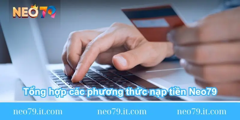tong hop cac phuong thuc nap tien neo79 tong-hop-cac-phuong-thuc-nap-tien-neo79