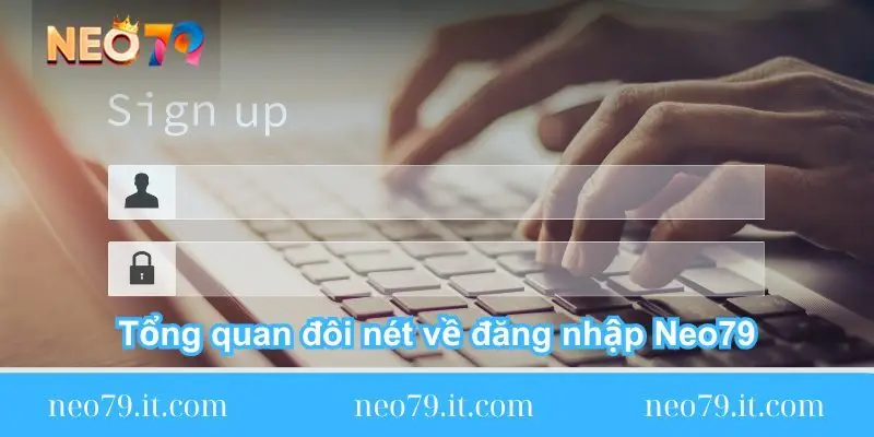 tong quan doi net ve dang nhap neo79 tong-quan-doi-net-ve-dang-nhap-neo79