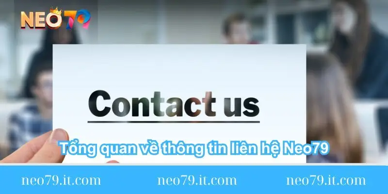 tong quan ve thong tin lien he neo79 tong quan ve thong tin lien he neo79