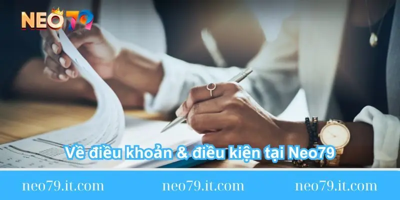 ve dieu khoan dieu kien tai neo79 Thông tin chính sách điều khoản & điều kiện Neo79